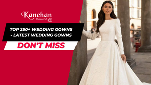 Top 250+ Wedding Gowns - Latest Wedding Gowns