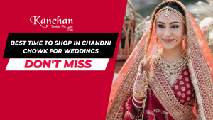 Best Time to Shop in Chandni Chowk for Weddings