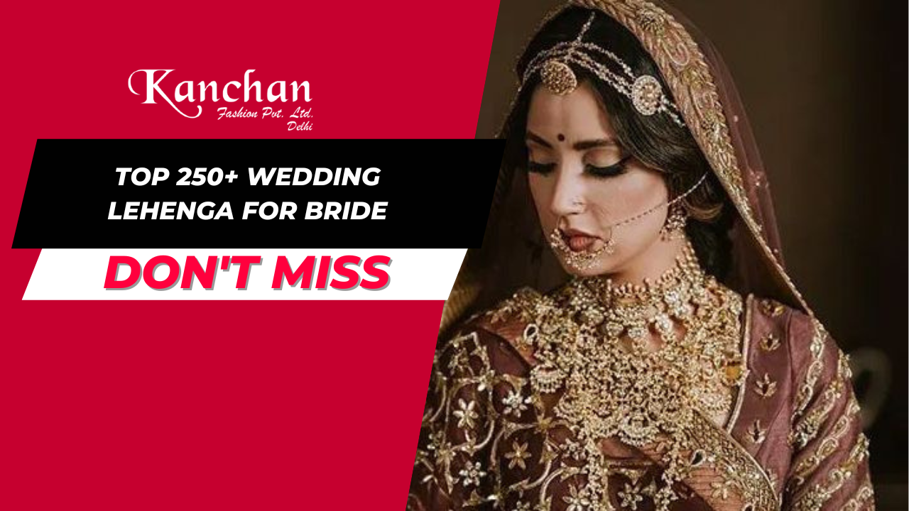 Top 250+ Wedding Lehenga for Bride