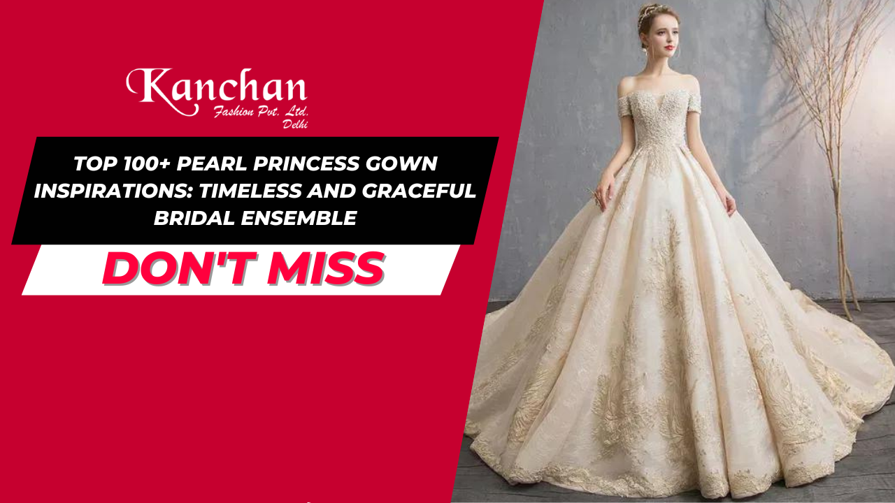 Top 100+ Pearl Princess Gown Inspirations: Timeless and Graceful Bridal Ensemble