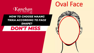 How to Choose Maang Tikka According to Face Shape?