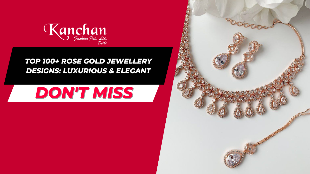 Top 100+ Rose Gold Jewellery Designs: Luxurious & Elegant