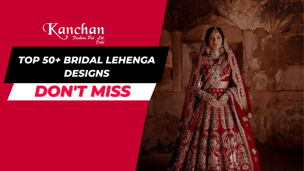 Top 50+ Bridal Lehenga Designs - Trending Bridal Lehenga