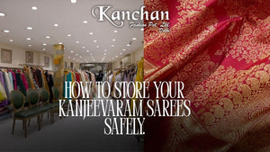 How to Store Your Kanjeevaram Sarees Safely.