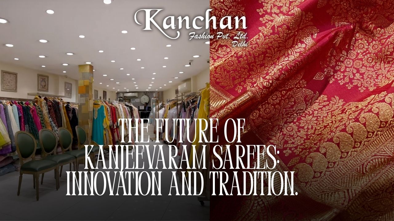 The Future of Kanjeevaram Sarees: Innovation and Tradition.