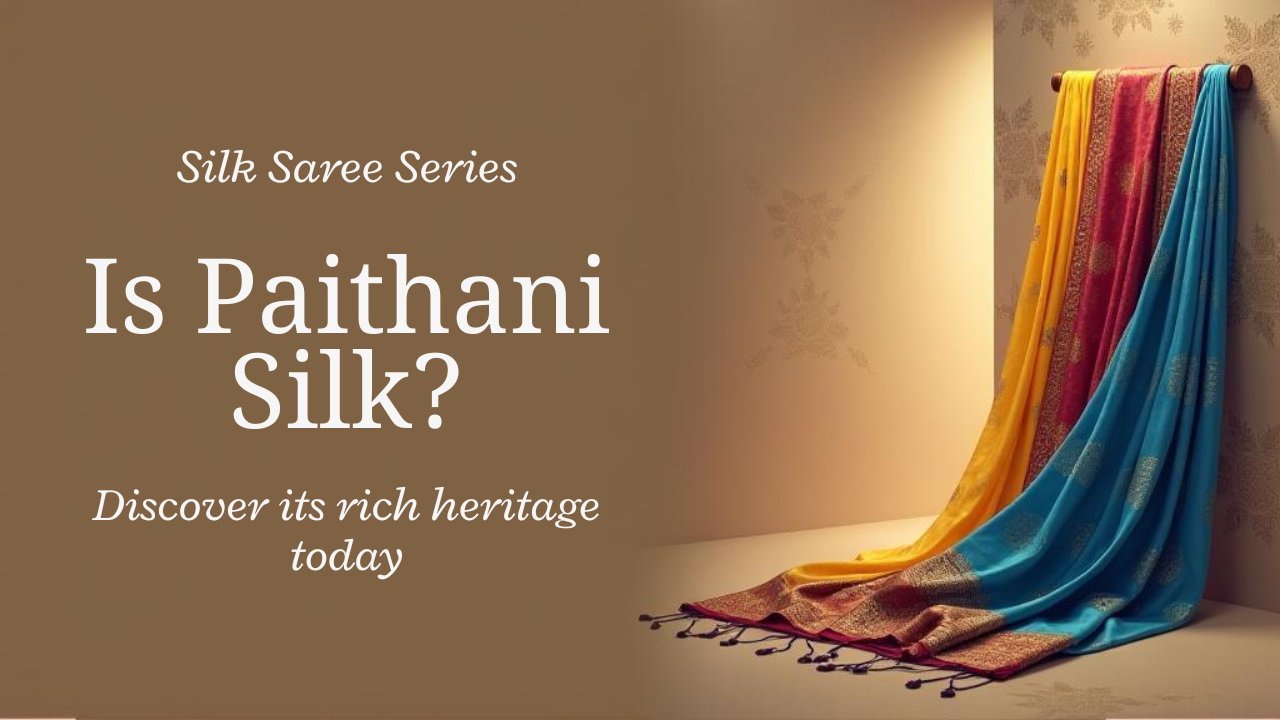 Is Paithani a silk saree?